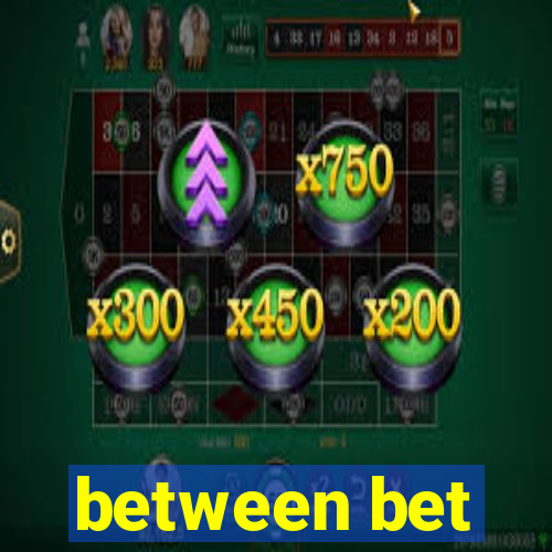 between bet